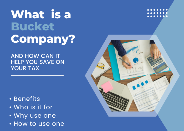 What is a Bucket Company and How Can it Help You Save on Your Tax
